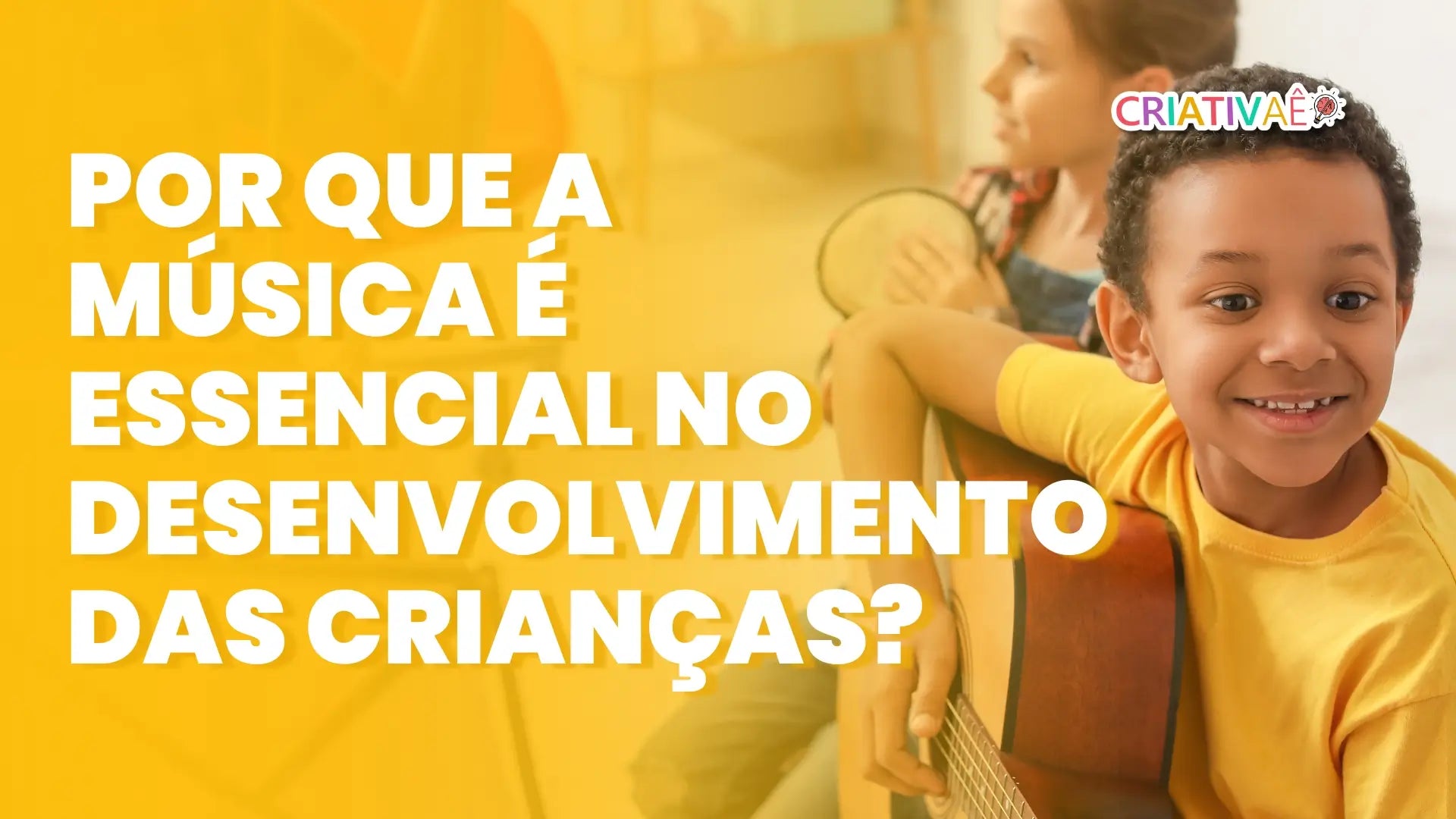 A Importância da Música na Vida das Crianças: Aprender, Sentir e Crescer com Melodia