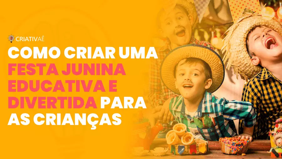 Festa Junina: resgate da cultura e das tradições brasileiras na escola