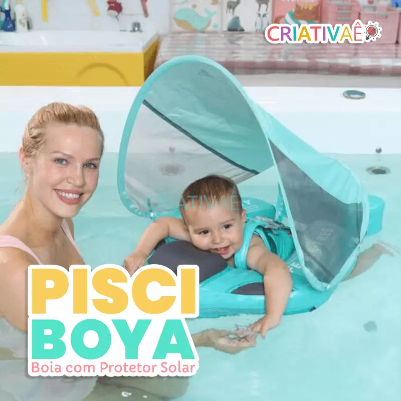 PisciBoya - Boia com Proteção Solar + Brinde Exclusivo 0-2 Criativaê