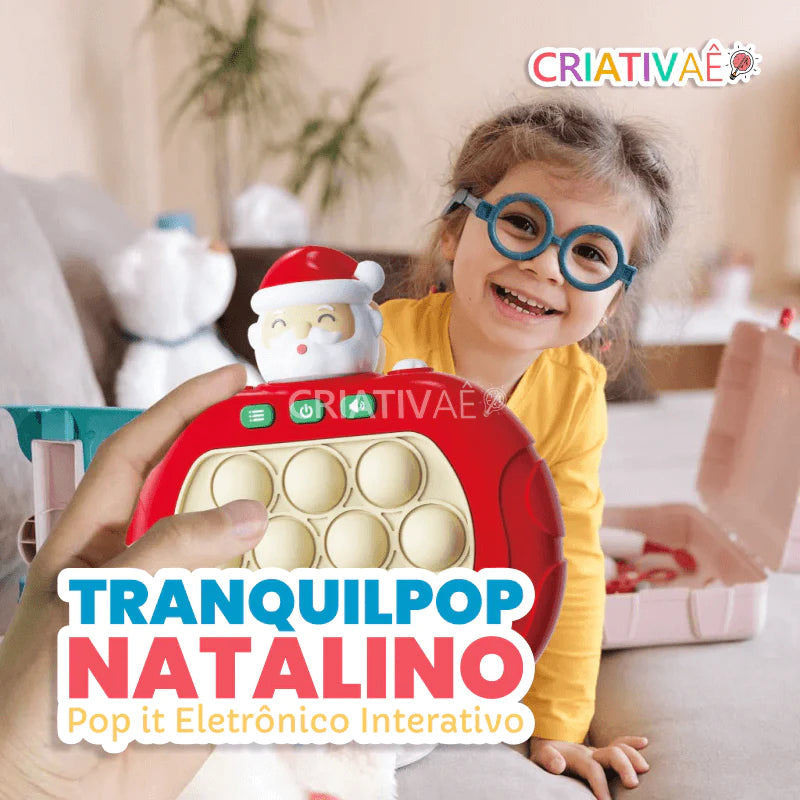 TranquilPop Natalino - Pop it Eletrônico Interativo + Brinde Exclusivo 0-2 Criativaê