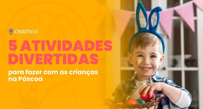 5 atividades divertidas para fazer com as crianças na Páscoa