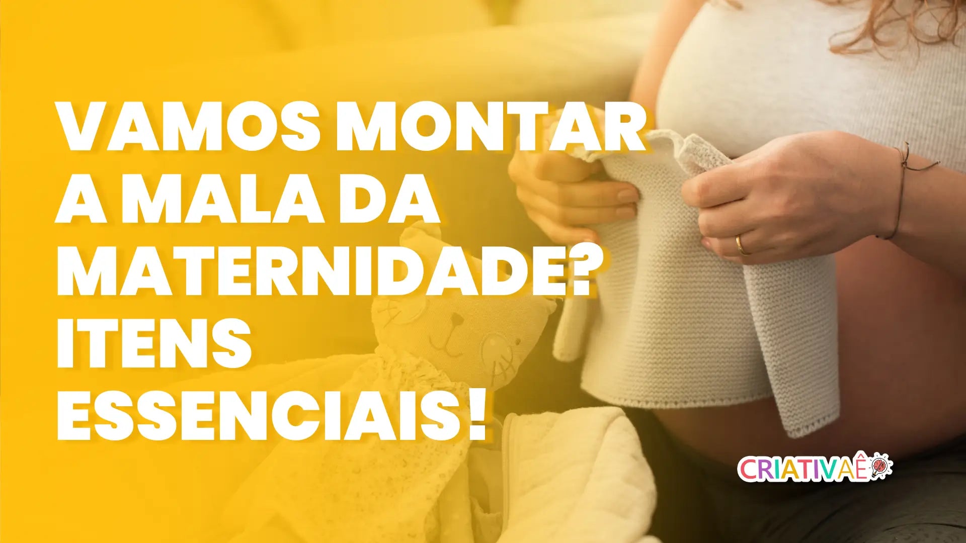 Vamos montar a mala da maternidade? Itens essenciais!