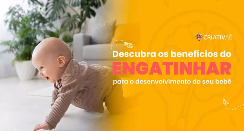 Descubra os benefícios do engatinhar para o desenvolvimento do seu bebê